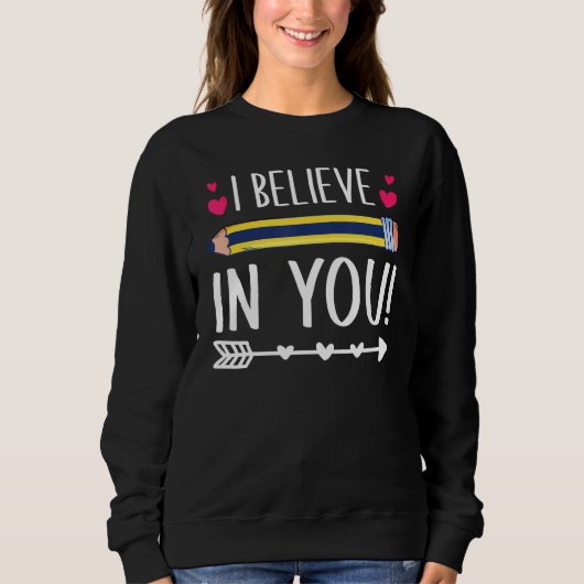 I Believe In You Proud Teacher Testing Day Inspira スウェットシャツ (正面)