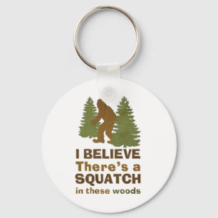 I believe there's a SQUATCH in these woods キーホルダー