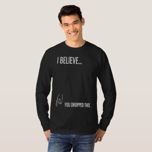 I Believe You Dropped This Tシャツ (正面フル)