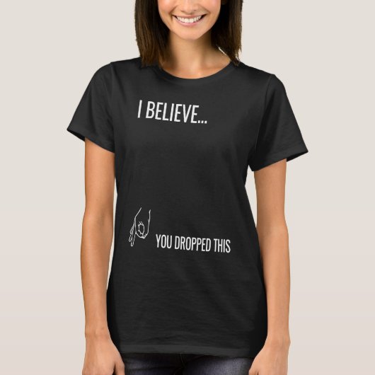 I Believe You Dropped This Tシャツ (正面)