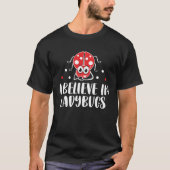 I Believed In Ladybugs Entomologist Insect Nature  Tシャツ (正面)