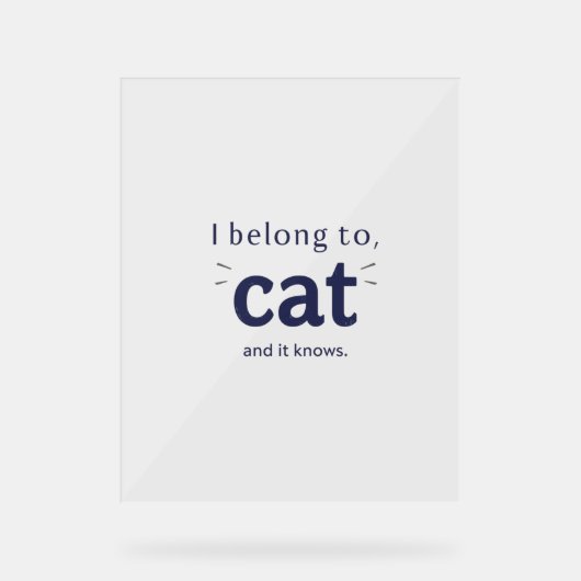 I Belong to Cat アクリルサイン (正面)