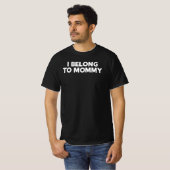 I Belong to Mommy Funny Mother Day Quote Tシャツ (正面フル)
