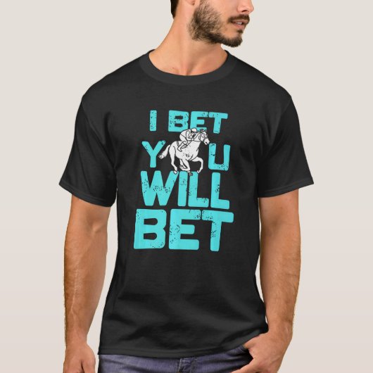 I Bet You Will Bet  Horse Racing Retro  Present Tシャツ (正面)