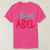 I Blame Abel Friends First Name Buddy Nickname Per Tシャツ (デザイン正面)