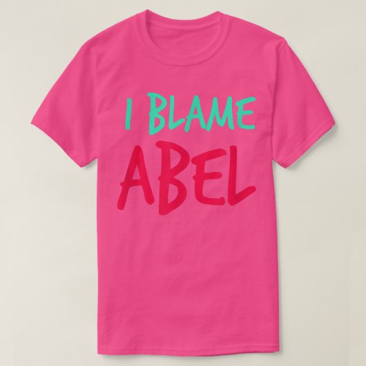 I Blame Abel Friends First Name Buddy Nickname Per Tシャツ (デザイン正面)