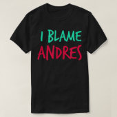 I Blame Andres Friends First Name Buddy Nickname  Tシャツ (デザイン正面)