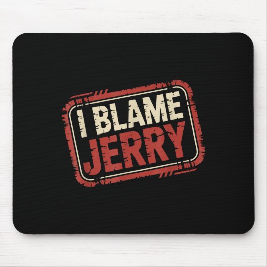 I blame jerry  マウスパッド (正面)