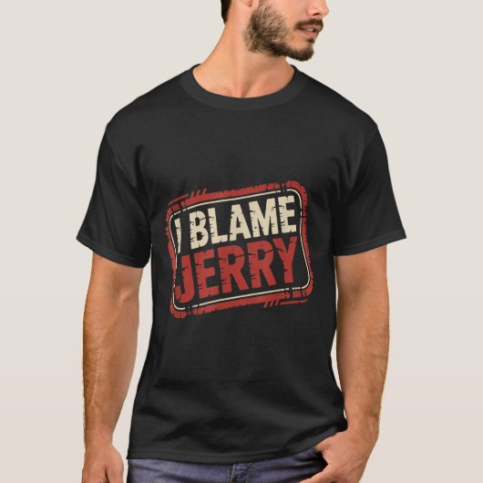 I blame jerry  tシャツ (正面)