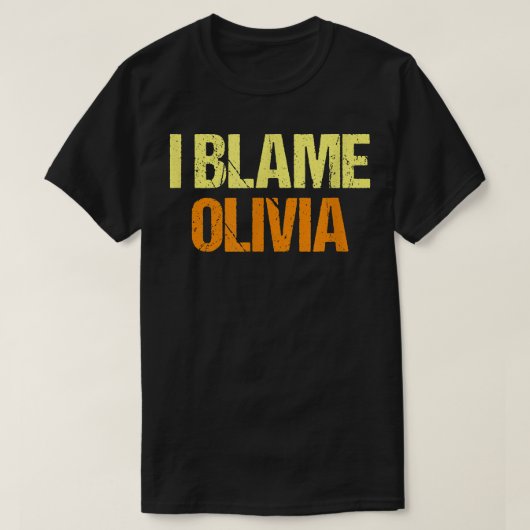 I Blame Olivia Funny Friends Humor Buddy Know It A Tシャツ (デザイン正面)