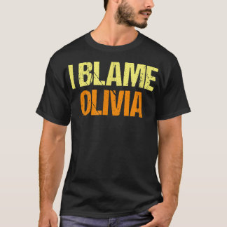 I Blame Olivia Funny Friends Humor Buddy Know It A Tシャツ