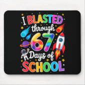 I Blasted Through 67 Six Seven Days Of School Spac マウスパッド (正面)