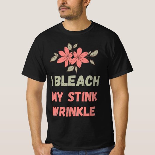 I Bleach My Stink Wrinkle Tシャツ (正面)