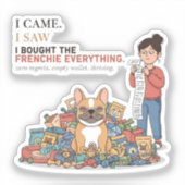 I Bought The Frenchie Everything Funny French Bull シール (正面)
