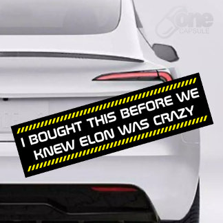 i bought this before we knew elon was crazy バンパーステッカー