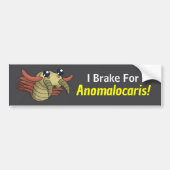 I Brake for Anomalocaris!- Prehistoric Animal バンパーステッカー (正面)