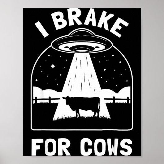 I Brake For Cows Funny Ufo Alien Abduction Consrac ポスター (正面)