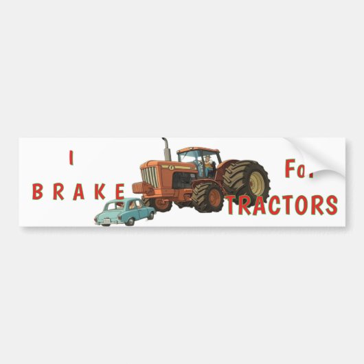 I Brake for Tractors Bumper Sticker バンパーステッカー (正面)