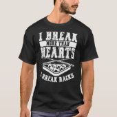 I Break More Than HeartsI Break Racks Backprint Po Tシャツ (正面)
