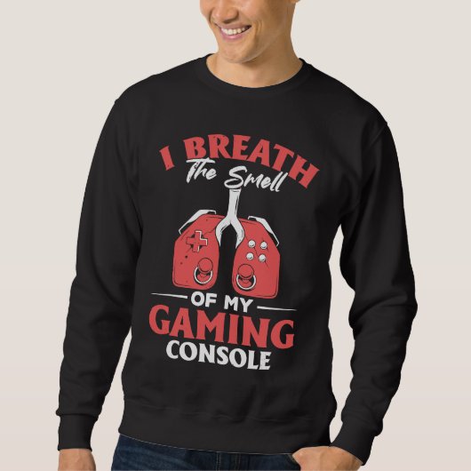 I Breath The Smell Of My Gaming Console  Gaming スウェットシャツ (正面)
