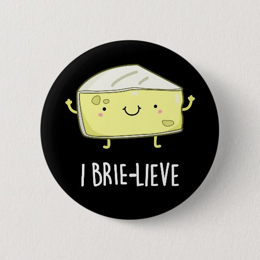 I Brie-live Funny Positive Brie Cheese Pun Dark BG 缶バッジ (正面)