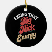 I Bring That Big Nick Energy Santa Xmas Funny  セラミックオーナメント (正面)