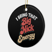 I Bring That Big Nick Energy Santa Xmas Funny  セラミックオーナメント (左)