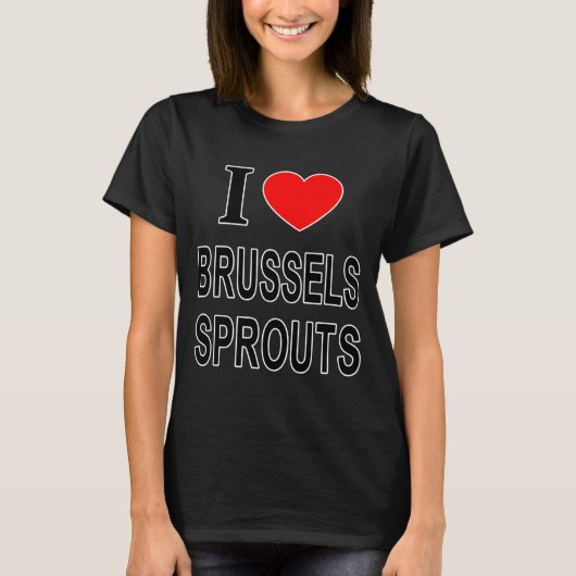 I Brussels Sprouts I Love Brussels Sprouts I He  Tシャツ (正面)