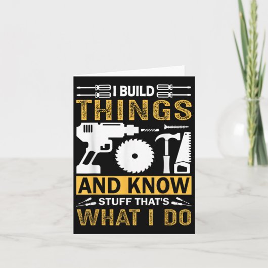 I Build Things And I Know Stuff That's What I Do  カード (正面)
