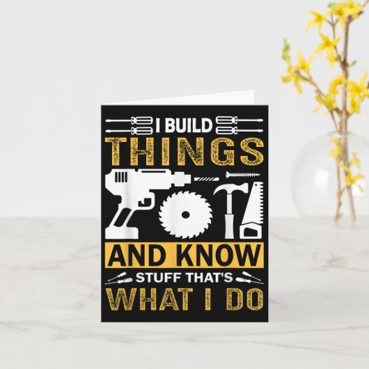 I Build Things And I Know Stuff That's What I Do  カード (黄色い花)