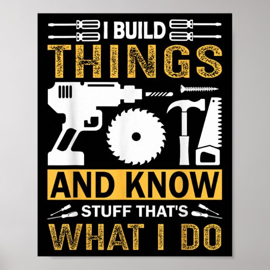 I Build Things And I Know Stuff That's What I Do  ポスター (正面)