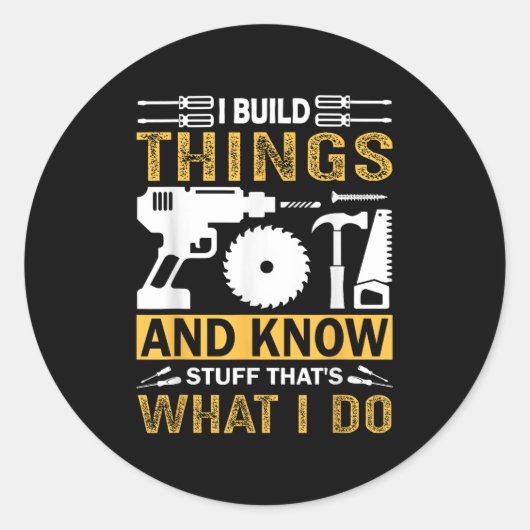 I Build Things And I Know Stuff That's What I Do ラウンドシール (正面)