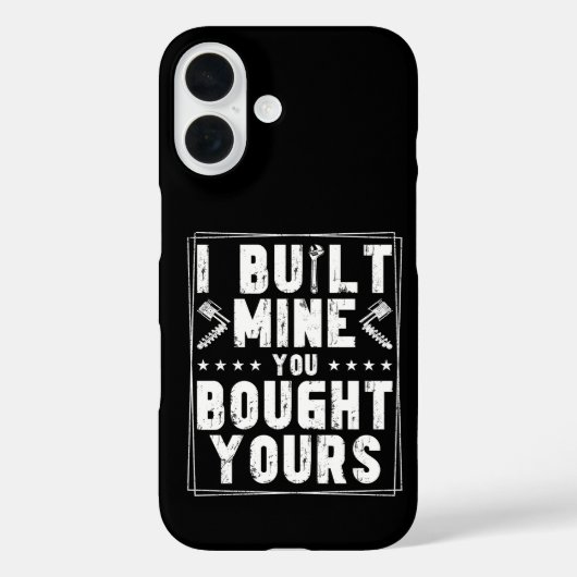 I Built Mine You Bought Yours Design For Mechanics Case-Mate iPhoneケース (裏面)