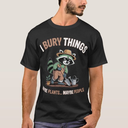I Bury Things Funny Raccoon Gardening Tシャツ (正面)