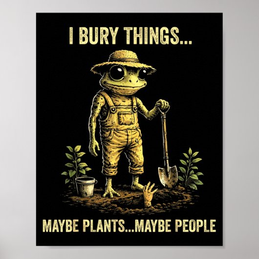 I bury things maybe plants maybe people  ポスター (正面)