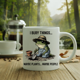 I Bury Things Maybe Plants Maybe People Mug コーヒーマグカップ