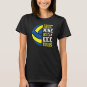 I Bust Mine So I Can Kick Yours  Volleyball Player Tシャツ (正面)