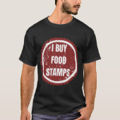 I BUY FOOD STAMPS Tシャツ (正面)