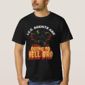 I.C.E. Agents Are Going To Hell Bro Tシャツ (正面)