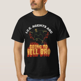 I.C.E. Agents Are Going To Hell Bro Tシャツ