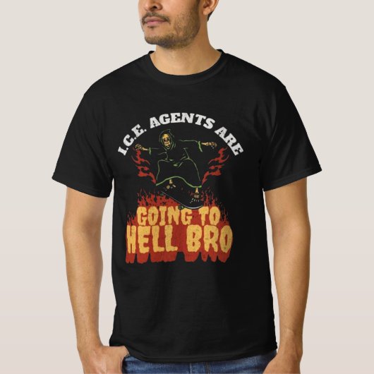 I.C.E. Agents Are Going To Hell Bro Tシャツ (正面)