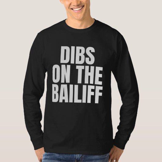 I Call Dibs on the Bailiff Job Career Work Tシャツ (正面)