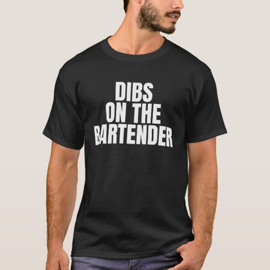 I Call Dibs on the Bartender Job Career Work Tシャツ (正面)