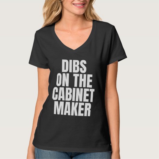 I Call Dibs on the Cabinet Maker Job Career Work Tシャツ (正面)