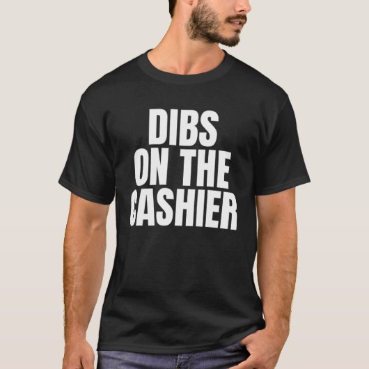 I Call Dibs on the Cashier Job Career Work Tシャツ (正面)