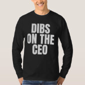 I Call Dibs on the CEO Job Career Work Tシャツ (正面)