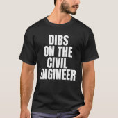 I Call Dibs on the Civil Engineer Job Career Work Tシャツ (正面)