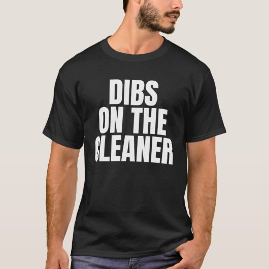I Call Dibs on the Cleaner Job Career Work Tシャツ (正面)