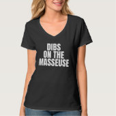 I Call Dibs on the Masseuse Job Career Work Tシャツ (正面)