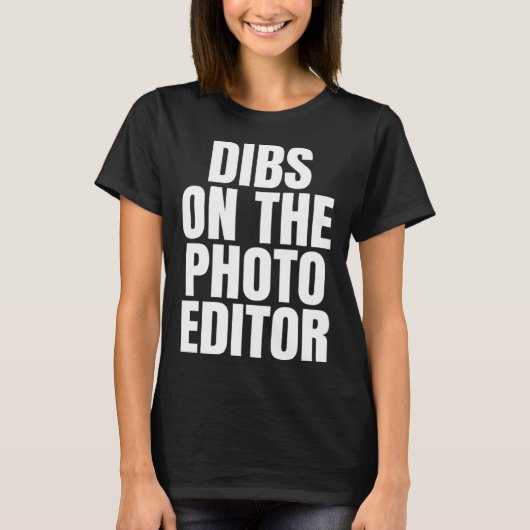 I Call Dibs on the Photo Editor Job Career Work Tシャツ (正面)